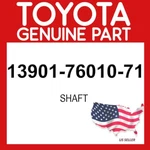Toyota Genuine 13901-76010-71 Shaft 139017601071 Oem. Fixed Price $43.86.